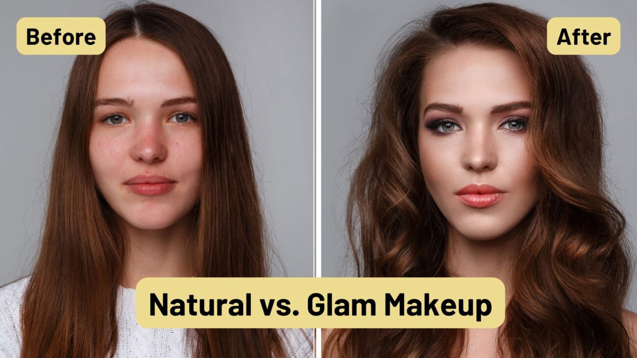 Natural vs. Glam Makeup